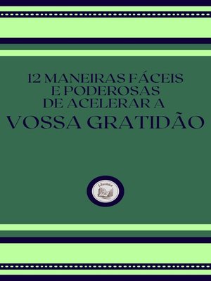 cover image of 12 MANEIRAS FÁCEIS E PODEROSAS DE ACELER a VOSSA GRATIDÃO